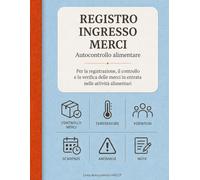 Registro Ingresso Merci HACCP: Schede per controllo fornitori, temperature, lotti, scadenze e non conformità