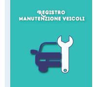 REGISTRO MANUTENZIONE VEICOLI: Registro di servizio e riparazione di automobili, motocicli e camion