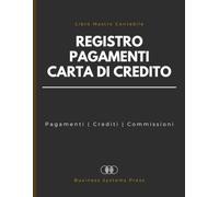 Registro Pagamenti Carta di Credito: Registro delle Spese per Piccole Imprese, Liberi Professionisti e Privati - Libro Mastro Contabile per Monitorare Pagamenti, Crediti, e Commissioni