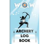 Registro per tiro con l'arco per le donne: Women of the Wild Tiro con l'arco: un diario di bordo per registrare i progressi e gli obiettivi del tiro