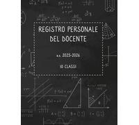 REGISTRO PERSONALE DOCENTE 10 CLASSI - A4 con Calendari e Spazi dedicati ad ogni classe: Assenze Voti Famiglie Colloqui Argomenti Scrutini Recuperi ... - docenti insegnanti di ogni ordine e grado
