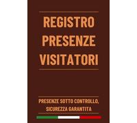 Registro Presenze Visitatori: Libro Giornale per Registrare la Presenza, l'Entrata e l'Uscita di più di 2350 visite esterne | 120 Pagine Numerate Formato A5
