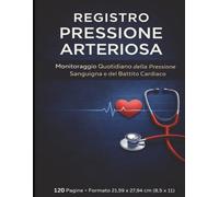 Registro Pressione Arteriosa: Monitoraggio Quotidiano della Pressione Sanguigna e del Battito Cardiaco