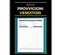 Registro Provvigioni Venditori: Quaderno professionale per registrare vendite, compensi e commissioni di agenti e commerciali.