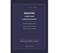 Registro Schede Cliente e Consenso Informato: Quaderno per studi di tatuaggio e piercing | Anagrafica, anamnesi e consenso al trattamento dei dati ... Reg. UE 2016/679) | 53 schede, formato A4