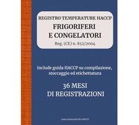 Registro Temperature HACCP: Frigoriferi e Congelatori | Controllo e monitoraggio temperature per ristoranti, bar, pizzerie e attività alimentari | 36 mesi con guide pratiche