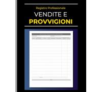 Registro Vendite e Provvigioni: Quaderno professionale per registrare vendite, calcolare le commissioni e i guadagni. Ideale per venditori, agenti e piccoli imprenditori.