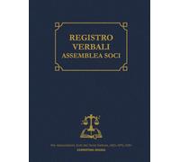 Registro Verbali Assemblea Soci: COPERTINA RIGIDA Professionale Formato Grande A4 per Associazioni (ASD, APS, OdV): Libro con Pagine Numerate, Indice ... alla Compilazione | Conservazione Decennale