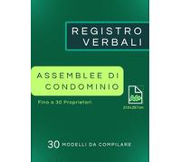 Registro Verbali Assemblee di Condominio, Fino a 30 Proprietari: 30 Modelli da Compilare, 154 Pagine Numerate, 21.6x29.7 cm (Maggiore di A4)
