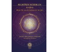 Registros Akáshicos: Método de apertura en 30 días con prácticas guiadas en audio.: Aprende a abrir, recibir y confiar en tu percepción sin interferencias mentales.