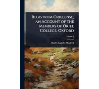 Registrum Orielense, an Account of the Members of Oriel College, Oxford