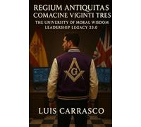 REGIUM ANIQUITAS COMACINE VIGINTI TRES: THE UNIVERSITY OF MORAL WISDOM LEADERSHIP LEGACY 23.0