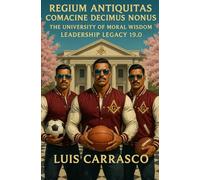 REGIUM ANTIQUITAS COMACINE DECIMUS NONUS: THE UNIVERSITY OF MORAL WISDOM LEADERSHIP LEGACY