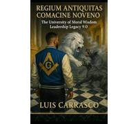 REGIUM ANTIQUITAS COMACINE NOVENO: THE UNIVERSITY OF MORAL WISDOM LEADERSHIP LEGACY 9.0