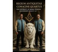 REGIUM ANTIQUITAS COMACINE QUARTUS: THE UNIVERSITY OF MORAL LEADERSHIP LEGACY 4.0