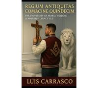 REGIUM ANTIQUITAS COMACINE QUINDECIM: THE UNIVERSITY OF MORAL WISDOM LEADERSHIP LEGACY 15.0