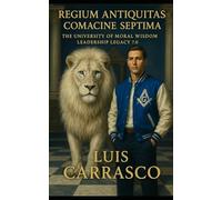 REGIUM ANTIQUITAS COMACINE SEPTIMA: THE UNIVERSITY OF MORAL WISDOM LEADERSHIP LEGACY 7.0