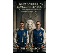 REGIUM ANTIQUITAS COMACINE SEXTUS: THE UNIVERSITY OF MORAL WISDOM LEADERSHIP LEGACY 6.0