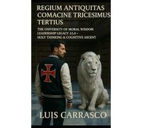 REGIUM ANTIQUITAS COMACINE TRICESIMUS TERTIUS: THE UNIVERSITY OF MORAL WISDOM LEADERSHIP LEGACY 33.0- HOLY THINKING & COGNITIVE ASCENT