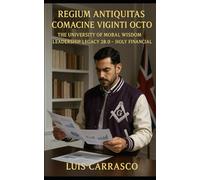 REGIUM ANTIQUITAS COMACINE VIGINTI OCTO: THE UNIVERSITY OF MORAL WISDOM LEADERSHIP LEGACY 28.0 HOLY FINANCIAL