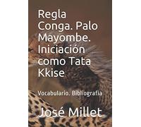 Regla Conga. Palo Mayombe. Iniciación como Tata Kkise: Vocabulario. Bibliografía