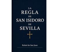 REGLA DE SAN ISIDORO DE SEVILLA: La vida monástica en la España visigoda: 6