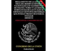 Reglamento de la Ley que Declara Reservas Mineras Nacionales los Yacimientos de Uranio, Torio y las Demás Substancias de las Cuales se Obtengan Isótopos Hendibles que Puedan Producir Energía Nuclear