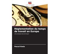 Réglementation du temps de travail en Europe: Une analyse économique