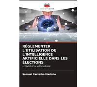 RÉGLEMENTER L'UTILISATION DE L'INTELLIGENCE ARTIFICIELLE DANS LES ÉLECTIONS: LES DÉFIS DE LA MISE EN ¿UVRE