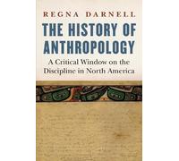 Regna Darnell The History of Anthropology (Tascabile)