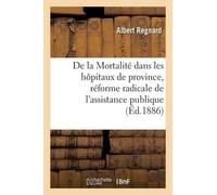 Regnard De la Mortalité dans les hôpitaux de province, réforme radic (Tascabile)