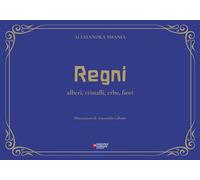 Regni. Alberi, cristalli, erbe, fiori. Ediz. illustrata