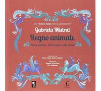 Regno animale. Prosa poetica dell'acqua e del vento. Ediz. a colori
