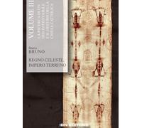 Regno celeste, impero terreno. Vol. 3 - Bruno Mario