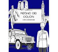 Regno dei Colori: Scopri la Gran Bretagna: Castelli pittoreschi, paesaggi e città - Un libro da colorare interattivo per bambini