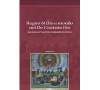 Regno di Dio e mondo nel De Civitate Dei. Una parola attuale per il cambiamento d'epoca