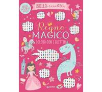 Regno magico. Colora con i glitter. Brilla e scintilla. Con brillantini adesivi. Ediz. a colori