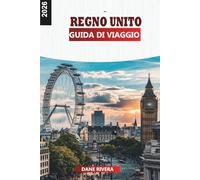REGNO UNITO GUIDA DI VIAGGIO 2026: Esplora Inghilterra, Scozia e Galles con città, castelli e paesaggi