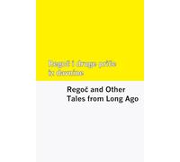 Regoc i druge price iz davnine / Regoc and Other Tales from Long Ago [Bilingual Edition] - Croatian & English