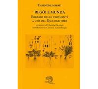 Regöi e munda. Erbario delle prossimità a uso del raccoglitore