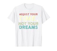 Regola Il Tuo Tempo, Non i Tuoi Sogni Horology Maglietta