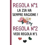 Regola N°1 La Zia Ha Sempre Ragione !: Regali Zia , Perfetto per Prendere Appunti, Scrivere Pensieri, Ricette, Diario o Agenda,.. , Idee Regalo Zia