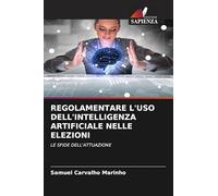 REGOLAMENTARE L'USO DELL'INTELLIGENZA ARTIFICIALE NELLE ELEZIONI: LE SFIDE DELL'ATTUAZIONE