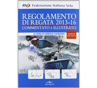Regolamento di regata commentato e illustrato. 2013-16