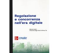 Regolazione e concorrenza nell'era digitale. Con e-book - AA.VV.