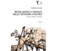 Regolazione e finanza delle network utilities. Focus su energia e trasporti