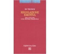 Regolazione emotiva. Nello sviluppo e nel processo terapeutico