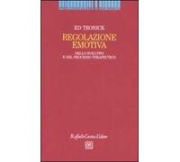 Regolazione emotiva. Nello sviluppo e nel processo terapeutico