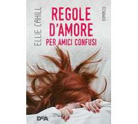 Regole d'amore per amici confusi