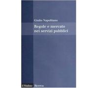 Regole e mercato nei servizi pubblici - Napolitano Giulio
